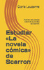 Estudiar «La Novela Cómica» De Scarron: Análisis De Pasajes Clave De La Novela De Scarron (Spanish Edition)