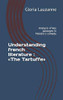 Understanding French Literature : «The Tartuffe»: Analysis Of Key Passages In Molière'S Comedy