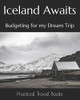 Iceland Awaits: Budgeting For My Dream Trip