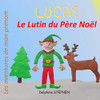 Lucas Le Lutin Du Père Noël: Les Aventures De Mon Prénom (French Edition)