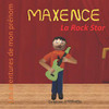 Maxence La Rock Star: Les Aventures De Mon Prénom (French Edition)