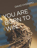 You Are Born To Win
