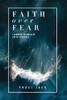 Faith Over Fear: Learning To Walk By Faith Every Day.