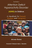 Attention Deficit Hyperactivity Disorder (Adhd) In Children: A Handbook For Parents, Teachers And Caregivers