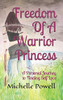 Freedom Of A Warrior Princess: A Personal Journey To Finding Self Love