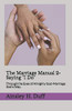 The Marriage Manual 2-Saying "I Do.": Through The Eyes Of Almighty God-Marriage God'S Way.