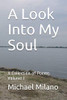 A Look Into My Soul: A Collection Of Poems, Volume I
