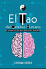 El Tao Del Cerebro Humano: El Manual De Uso Que Nadie Antes Te Mostró (Spanish Edition)