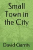 Small Town In The City