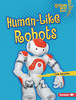 Human-Like Robots (Lightning Bolt Books ® ― Robotics)