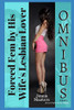 Forced Fem By His Wife'S Lesbian Lover Omnibus Edition: All Twelve Parts Of The Series (Complete Omnibus Editions)
