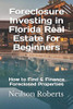 Foreclosure Investing In Florida Real Estate For Beginners: How To Find & Finance Foreclosed Properties