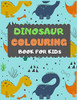 Dinosaur Colouring Book For Kids: A Dinosaur Colouring Activity Book For Kids. Great Dinosaur Activity Gift For Little Children. Fun Easy Adorable ... Funny Dino Colouring Book For Toddlers