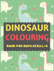Dinosaur Colouring Book For Boys Ages 4-8: A Dinosaur Colouring Activity Book For Kids. Great Dinosaur Activity Gift For Little Children. Fun Easy ... Funny Dino Colouring Book For Toddlers