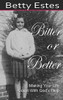 Bitter Or Better: Making Your Life Count With God'S Help