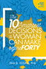 The 10 Smartest Decisions A Woman Can Make Before Forty 2Nd Edition