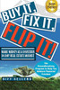 Buy It, Fix It, Flip It: Make Money As An Investor In Any Real Estate Market
