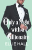 Only A Night With A Billionaire (Only Us Billionaire Romance Series)