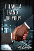 I Have A Hand Do You