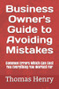 Business Owner'S Guide To Avoiding Mistakes: Common Errors Which Can Cost You Everything You Worked For
