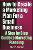 How To Create A Marketing Plan For A Small Business - A Step By Step Guide To Marketing Planning