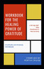 Workbook For The Healing Power Of Gratitude: Gratitude And Anxiety Workbook