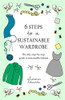 6 Steps To A Sustainable Wardrobe: The Only Step-By-Step Guide To Sustainable Fashion (6 Steps Series)