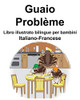Italiano-Francese Guaio/Problème Libro Illustrato Bilingue Per Bambini (Italian Edition)