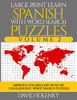 Large Print Learn Spanish With Word Search Puzzles Volume 2: Learn Spanish Language Vocabulary With 130 Challenging Bilingual Word Find Puzzles For All Ages