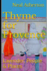 Thyme For Provence: Lavender, People & Places (Travels In France)