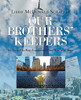 Our Brothers' Keepers: "For Those Who Have Forgotten And Those Who Never Knew"