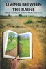 Living Between The Rains: Not Just Surviving But Thriving In The Dry Times Of Life