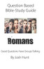 Question-Based Bible Study Guide -- Romans: Good Questions Have Groups Talking (Good Questions Have Groups Have Talking)