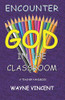 Encounter God in the Classroom