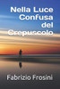 Nella Luce Confusa Del Crepuscolo (Italian Edition)