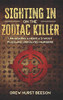 Sighting In On The Zodiac Killer: Unmasking America'S Most Puzzling Unsolved Murders