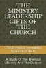 The Ministry Leadership Gifts Of The Church: A Study Of The Fivefold Ministry And The Deacon
