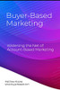 Buyer-Based Marketing: Widening The Net Of Account-Based Marketing