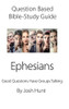 Question-Based Bible Study Guide -- Ephesians: Good Questions Have Groups Talking (Good Questions Have Groups Have Talking)
