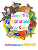 Learn The Alphabet For Kids: And The Names Of Animals