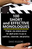 100 Short And Effective Monologues: Original, One-Minute Pieces For Adult Actors To Use In Auditions, Classroom, And Practice.