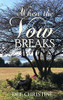 When The Vow Breaks: A Novel