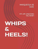 Whips & Heels!: My Life Cracking The Whip!