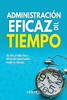 Administración Eficaz Del Tiempo: Sé Más Productivo Y Eficiente Organizando Mejor Tu Tiempo. (Spanish Edition)
