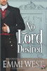 No Lord Desired: A Historical Regency Romance (The Evesham)