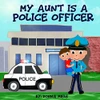 My Aunt Is A Police Officer