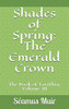 Shades Of Spring: The Emerald Crown (The Book Of Tarithia)
