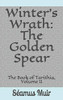 Winter'S Wrath: The Golden Spear (The Book Of Tarithia)