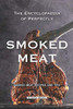 The Encyclopaedia Of Perfectly Smoked Meat: Smoked Meat Recipes And Tips