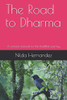 The Road To Dharma: A Concise Manual For The Buddhist Journey